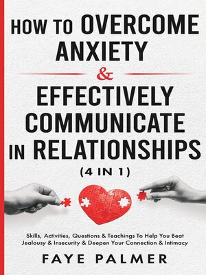 cover image of How to Overcome Anxiety & Effectively Communicate In Relationships